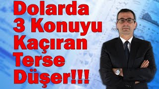 Dolarda Bu 3 Konuyu Kaçıran Terse Düşer!!!