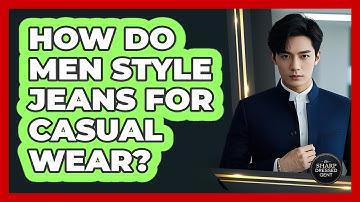 How Do Men Style Jeans for Casual Wear?