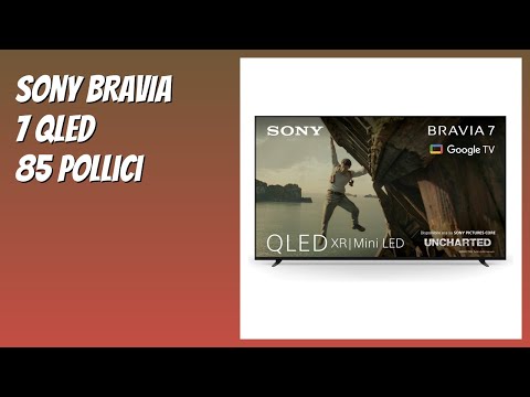 RECENSIONE (2026) : Sony BRAVIA 7 QLED 85 pollici. DETTAGLI