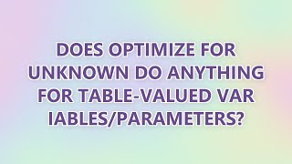 Does OPTIMIZE FOR UNKNOWN do anything for table-valued variables/parameters? Net Worth