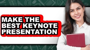 How to Make the Best Keynote Presentation - Easy Guide