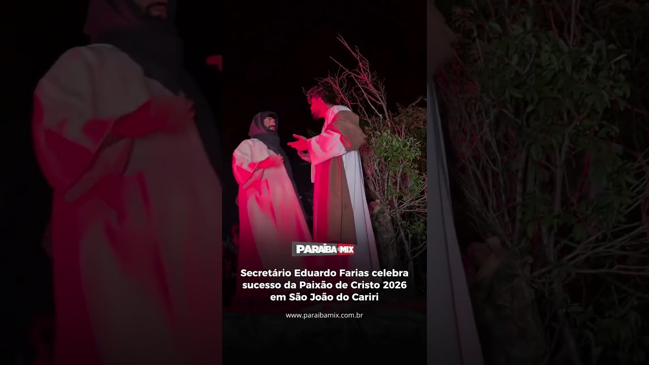 Secretário Eduardo Farias celebra sucesso da Paixão de Cristo 2026 em São João do Cariri