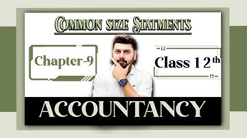 Chapter 9 | Common Size Statements | Class 12 Accountancy | Full Explanation with Examples
