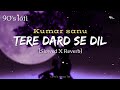 Tere Dard Se Dil Aabad Raha [90's-Slowed + reverb] Deewana || Kumar sanu || Lofi's today 1m