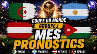 MES PRONOSTICS GROUPE J COUPE DU MONDE 2026 ! 🇦🇷 ARGENTINE / 🇩🇿ALGERIE / 🇦🇹 AUTRICHE / 🇯🇴 JORDANIE