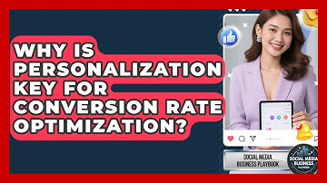Why Is Personalization Key For Conversion Rate Optimization? - Social Media Business Playbook