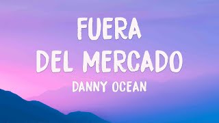 Fuera del mercado - Danny Ocean {Lyrics Video} 🎈