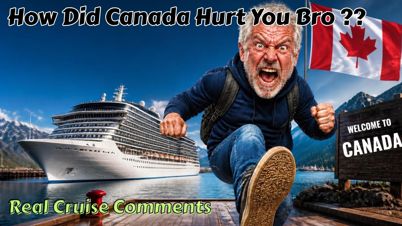 How Did Canada Hurt You Bro? - Real Cruise Comments