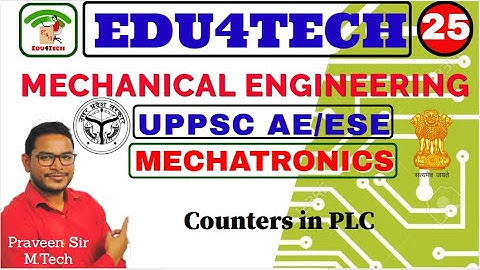 MECHATRONICS II Lecture 25 II PLCs Counters II UPPSC AE II ESE II Praveen Sir