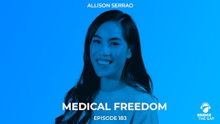 Medical Freedom with Advocate Allison Serrao