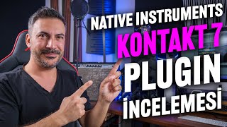 NATIVE INSTRUMENTS KONTAKT 7 PLUGIN İNCELEMESİ