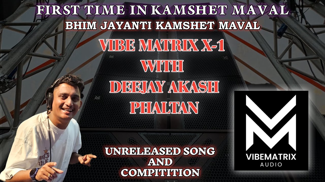 VIBE MATRIX X-1 | DJ AKASH PHALTAN | BHIM JAYANTI KAMSHET MAVAL | FIRST TIME IN KAMSHET MAVAL✌🏻