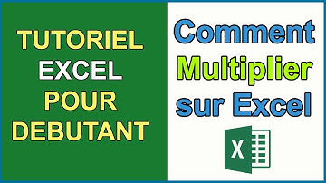 Comment multiplier sur Excel