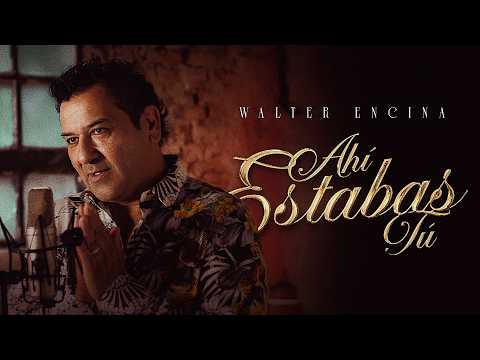 Walter Encina - Ahí Estabas Tú (Video Oficial)