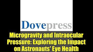 Microgravity and Intraocular Pressure: Exploring the Impact on Astronauts