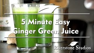 5 Minute Easy Ginger Green Juice - How to