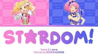STARDOM! | Yume \u0026 Laura (Rola) | Aikatsu Stars Full Lyrics ROM/KAN/ENG