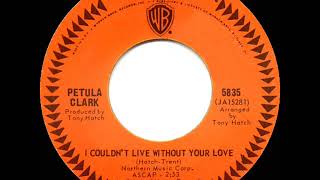 1966 HITS ARCHIVE: I Couldn’t Live Without Your Love - Petula Clark (mono 45--#1 A/C)