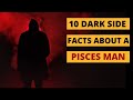 10 Dark Side Facts About A Pisces Man