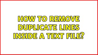 Unix & Linux: How to remove duplicate lines inside a text file? (8 Solutions!!)