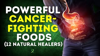 12 Amazing Foods That Prevent And Kill Cancer