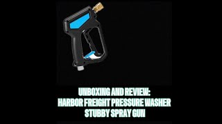 UNBOXING AND REVIEW: HARBOR FREIGHT PRESSURE WASHER STUBBY SPRAY GUN