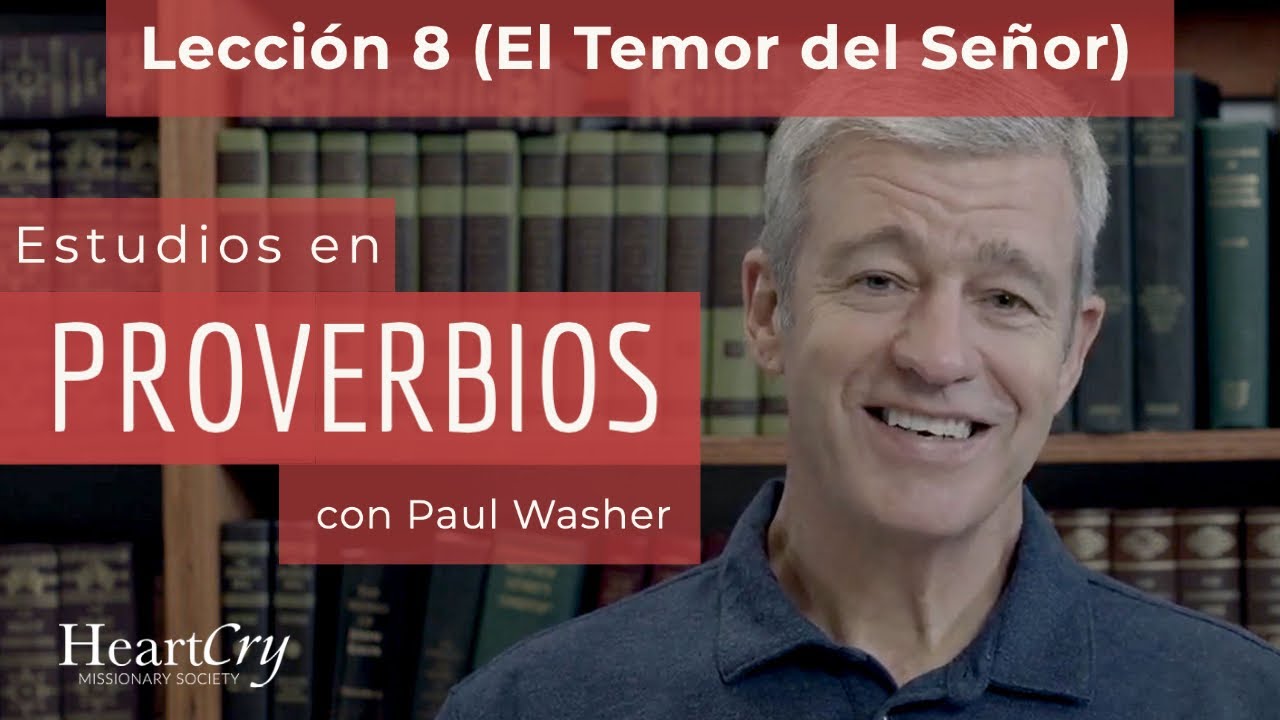 Estudios en Proverbios: Lección 8 (El Temor del Señor ) | Paul Washer