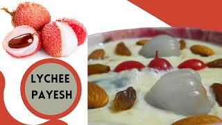 Lychee payesh recipe || How to make Litchi Payesh recipe at home || Easy & Quick Lichi Payesh recipe