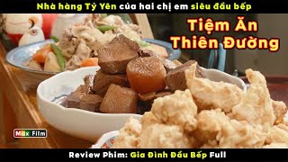 Ăn ở đây sướng như ở Thiên Đường - review phim Gia Đình Đầu Bếp Full