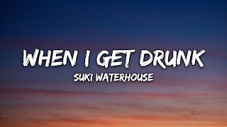 Suki Waterhouse - When I Get Drunk (I Want You Boy) (Lyrics)