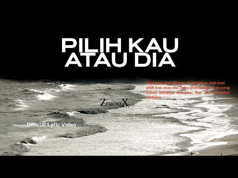 ZerosiX park - Pilih Kau Atau Dia (Official Lyric Video)