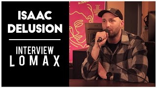 ISAAC DELUSION - Interview Radio Lomax