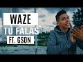WAZE - Tu Falas ft. Gson (Letra)