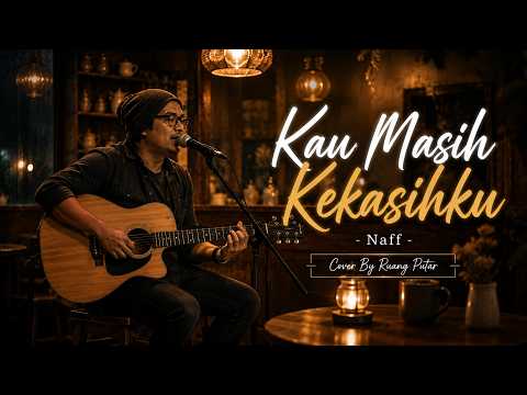 Kau Masih Kekasihku - Naff | Ruang Putar Cover