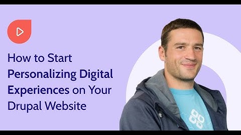 How to Start Personalizing Digital Experiences on Your Drupal Website