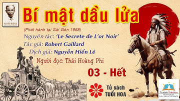 BÍ MẬT DẦU LỬA. Tập 03 - Hết. Dịch giả: NV. Nguyễn Hiến Lê. Người đọc: Thái Hoàng Phi