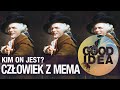 Kim jest człowiek z memów? | GOOD IDEA