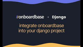 How To Integrate Onboardbase Into Your Django Project