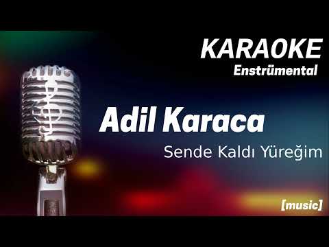 Karaoke Adil Karaca Sende Kaldı Yüreğim