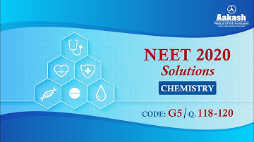 NEET UG 2020 SOLUTIONS CODE G5 CHEMISTRY Q 118 to 120