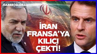 İRAN FRANSA'YI HEDEF ALDI! Erakçi Fransa'ya Ateş Püskürdü