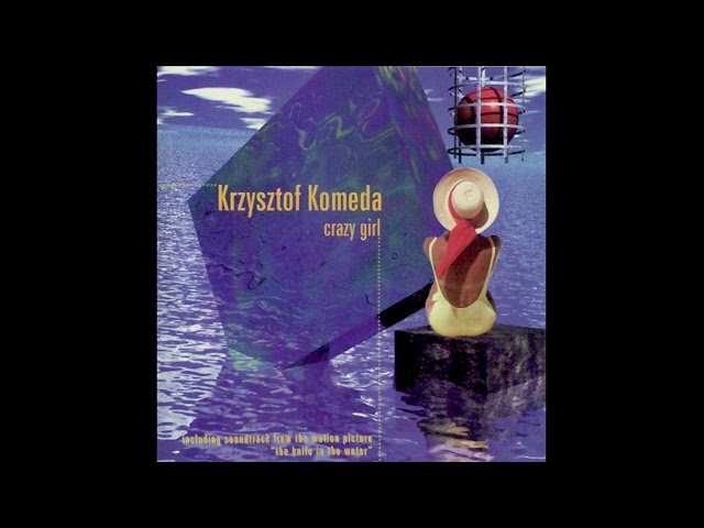 KRZYSZTOF KOMEDA - CRAZY GIRL