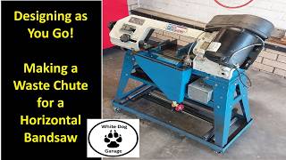 Design as You Go | Building a Waste Chute for a Horizontal Metal Cutting Bandsaw
