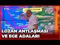 Lozan Antlaşması ve Ege Adaları - Sıradışı Tarih - Mehmet Çelik