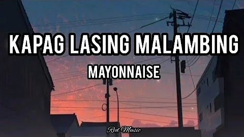 Kapag Lasing Malambing - Mayonnaise (Lyric Video)