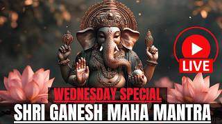 🔴 LIVE 🔴WEDNESDAY SPECIAL LORD GANESHA MANTRA FOR MONEY, PROSPERITY & SUCCESS