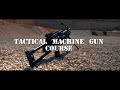 Tactical machine gun course