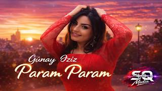 Günay Əziz ~ Param Param