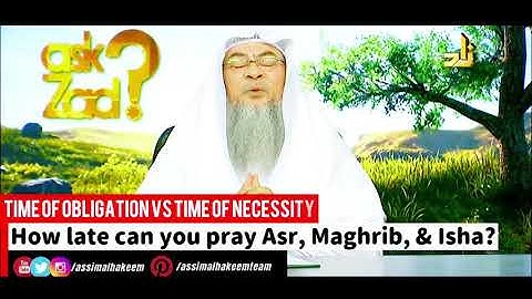 Time of Necessity VS Time of Obligation for prayer (delaying prayer & makrooh times) Assim AlHakeem