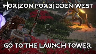 Horizon Forbidden West – Singularity – Go to the Launch Tower